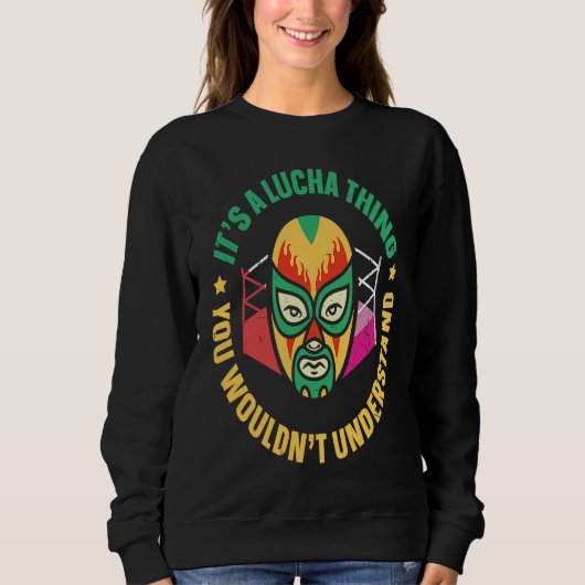 Its A Lucha Thing You Wouldnt Understand Lucha Lib Trui (Voorkant)