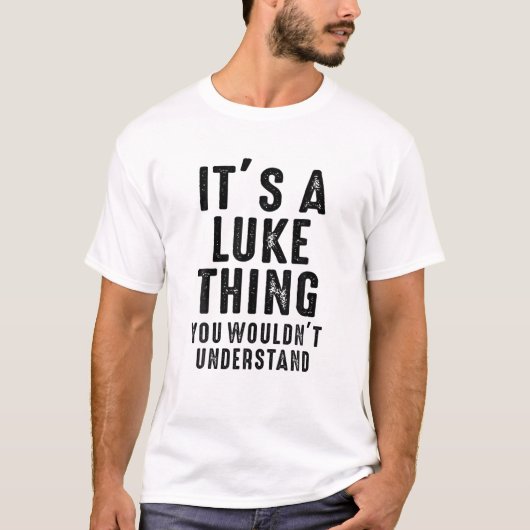 It's A Luke Thing You Wouldn't Understand Luke Nam T-shirt (Voorkant)