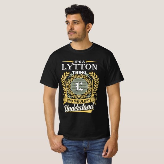 It's A Lytton Thing You Couldn't Understand T-shirt (Voorkant volledig)