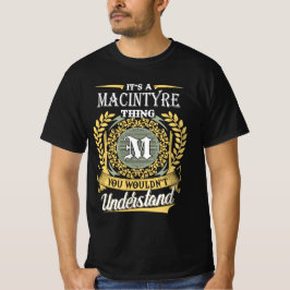 It's A Macintyre Thing You Couldn't Understand T-shirt