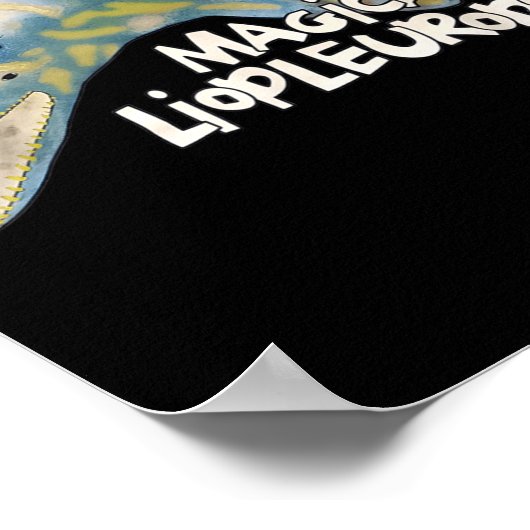 It's A Magical Liopleurodon  Poster (Hoek)