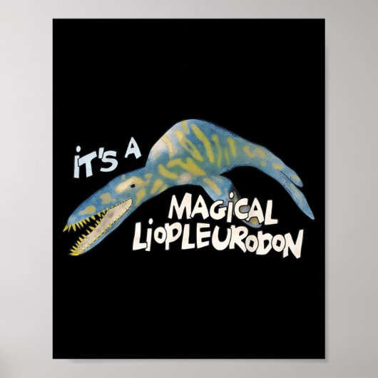 It's A Magical Liopleurodon  Poster (Voorkant)