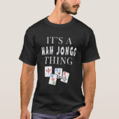 It'S A Mah Jongg Thing T-shirt (Voorkant)