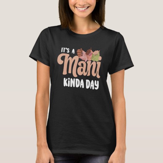 It's A ManiKinda Day Nail Technicians T-shirt (Voorkant)