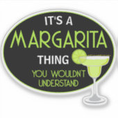 Its A Margarita Thing You Wouldnt Understand Fun Sticker (Voorkant)