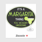 Its A Margarita Thing You Wouldnt Understand Fun Sticker (Vel)