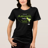 Its A Margarita Thing You Wouldnt Understand Fun Tri-Blend Shirt (Voorkant)