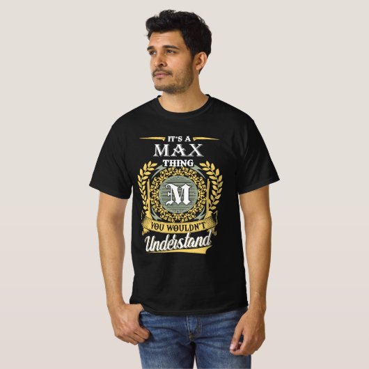 It's A Max Thing You Couldn't Understand T-shirt (Voorkant volledig)