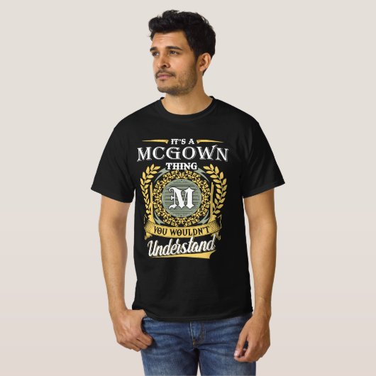 It's A Mcgown Thing You Couldn't Understand T-shirt (Voorkant volledig)