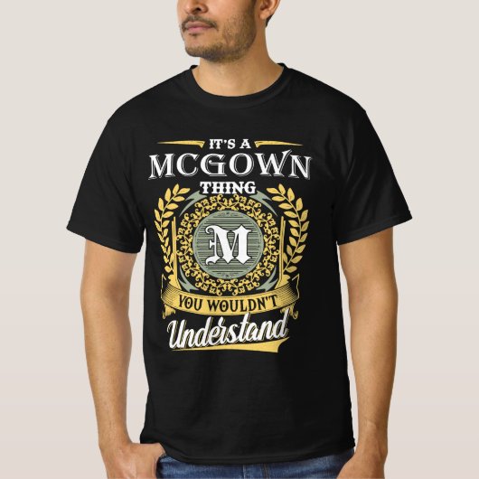 It's A Mcgown Thing You Couldn't Understand T-shirt (Voorkant)