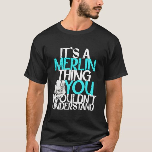 It'S A Merlin Thing You Wouldn'T Understand T-shirt (Voorkant)