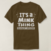 It's A Mink Thing You Wouldn't Understand Aninal L T-shirt (Design voorkant)