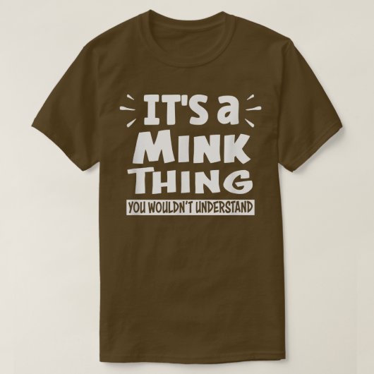 It's A Mink Thing You Wouldn't Understand Aninal L T-shirt (Design voorkant)