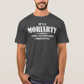 Its A MORIARTYhing You Wouldnt Understand MORIARTY T-shirt (Voorkant)