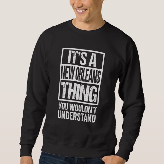 It's A New Orleans Thing You Wouldn't Understand Trui (Voorkant)