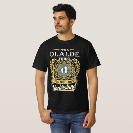 It's A Olalde Thing You Couldn't Understand T-shirt (Voorkant volledig)