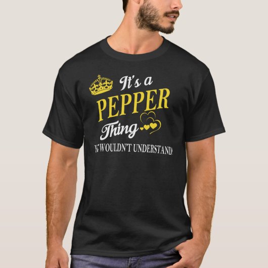 It's a PEPPER Thing You Wouldn't Understand T-shirt (Voorkant)