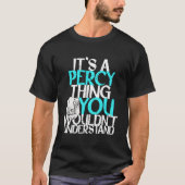 It'S A Percy Thing You Wouldn'T Understand T-shirt (Voorkant)