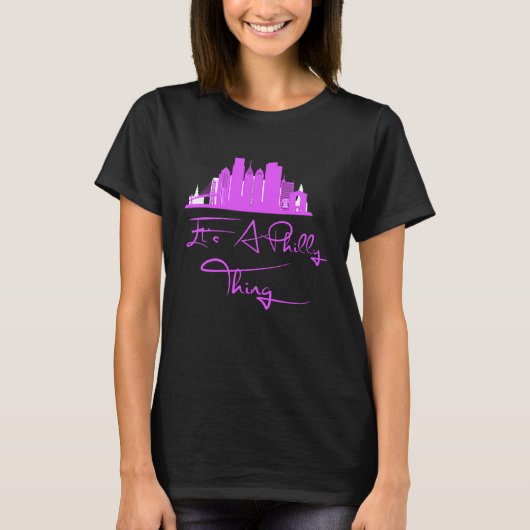 It's A Philly Thing Its A Philadelphia Thing Phil T-shirt (Voorkant)