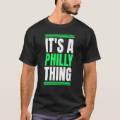 It's A Philly Thing T-shirt (Voorkant)