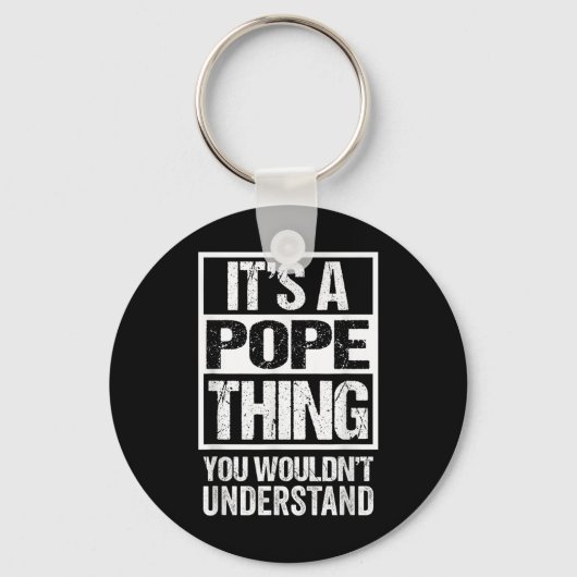 Its A Pope Thing You Wouldnt Understand Surname Na Sleutelhanger (Voorkant)