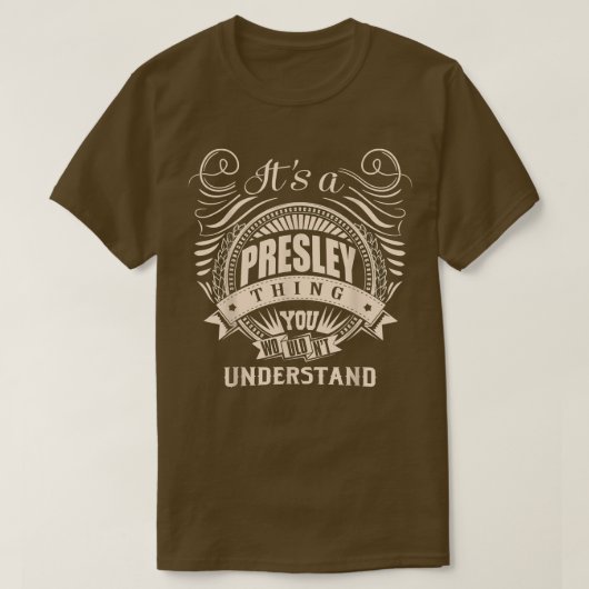 It's a PRESLEY thing you wouldn't understand Gifts T-shirt (Design voorkant)