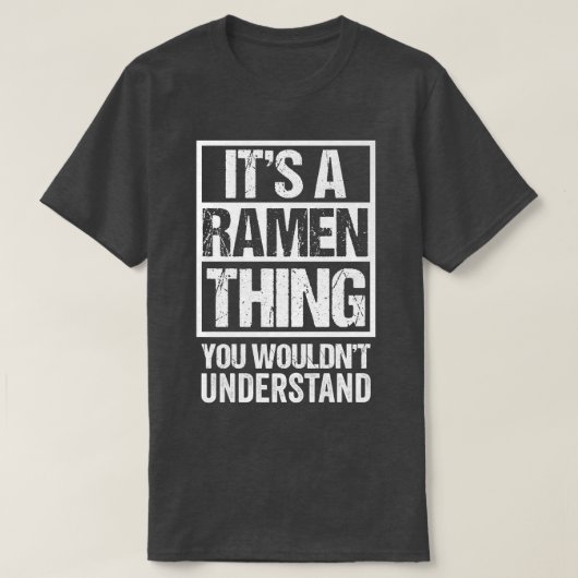 It's A Ramen Thing You Wouldn't Understand Japan N T-shirt (Design voorkant)