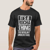 It'S A Rocha Thing You Wouldn'T Understand Surname T-shirt (Voorkant)