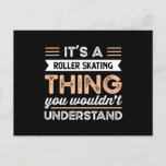 It's a Roller Skating Thing Funny Roller Skating Briefkaart<br><div class="desc">It's a Roller Skating Thing you wouldn't understand design. Ideal Birthday Christmas or Father's Day Roller Skating Roller Skating & Roller Skating Gift for your dad or husband. Retro present for wife,  Women,  mom on Mother's Day.</div>