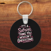 Its A Sabrina Thing You Wouldn't Understand Women Sleutelhanger (Voorkant)