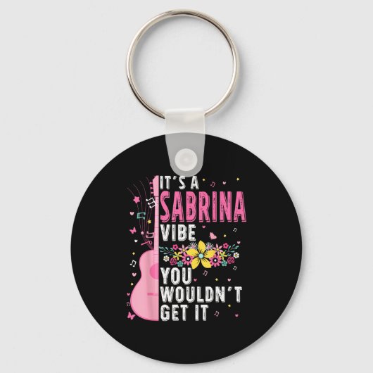 It's A Sabrina Vibe You Wouldn't Get It Women Men  Sleutelhanger (Voorkant)
