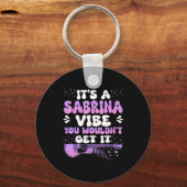 It's A Sabrina Vibe You Wouldn't Get It Women Men Sleutelhanger (Voorkant)