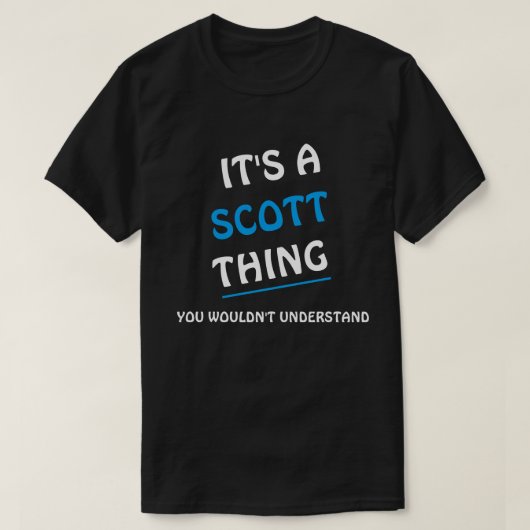It's a Scott thing you wouldn't understand T-shirt (Design voorkant)