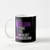 It's A Selena Thing You Wouldn't Understand - Funn Koffiemok (Links)
