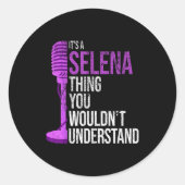 It's A Selena Thing You Wouldn't Understand - Funn Ronde Sticker (Voorkant)