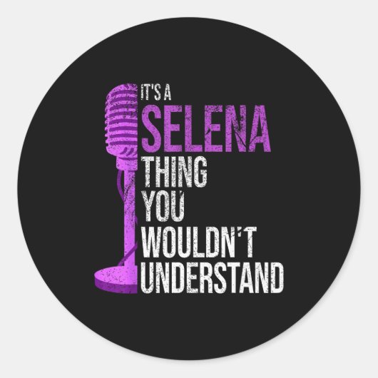 It's A Selena Thing You Wouldn't Understand - Funn Ronde Sticker (Voorkant)