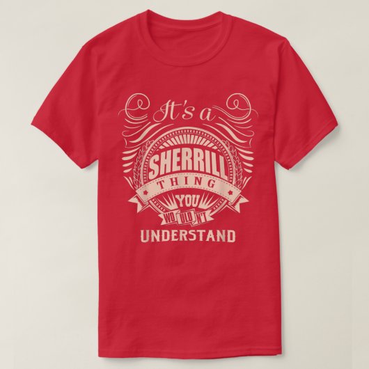 It's a SHERRILL thing you wouldn't understand Gift T-shirt (Design voorkant)