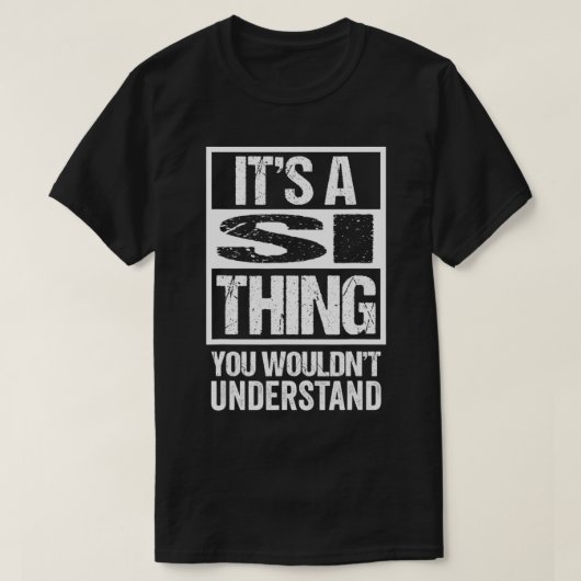 It's A Si Thing You Wouldn't Understand First Name T-shirt (Design voorkant)