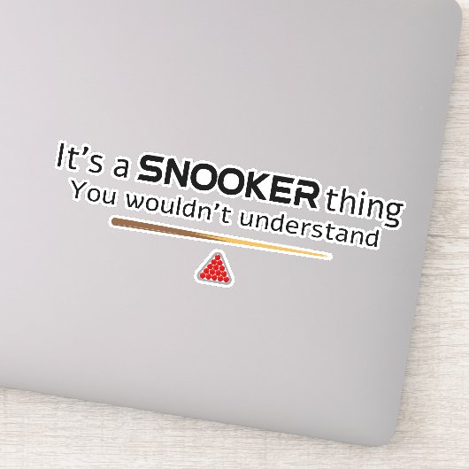 Its A Snooker Thing You Wouldnt Understand Funny Sticker (Detail)