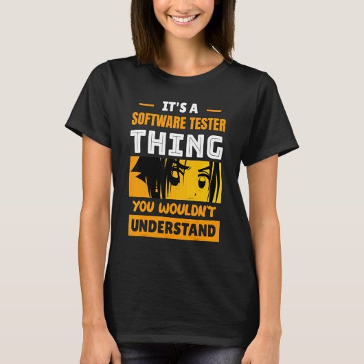 It's A Software Tester Thing You Wouldn't Understa T-shirt (Voorkant)