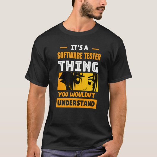 It's A Software Tester Thing You Wouldn't Understa T-shirt (Voorkant)