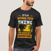 It's A Software Tester Thing You Wouldn't Understa T-shirt (Voorkant)
