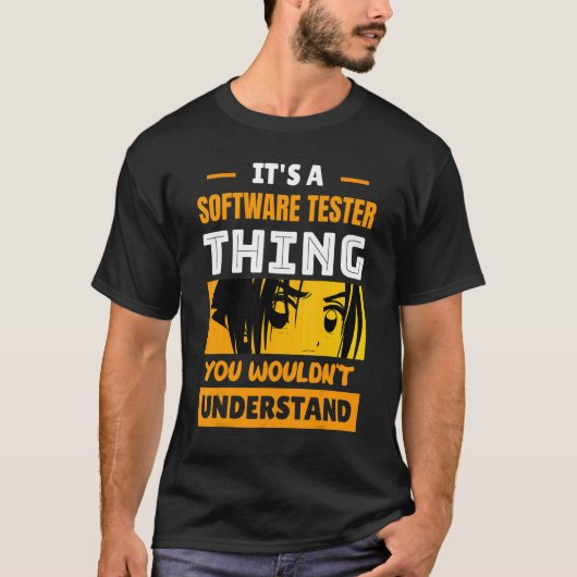 It's A Software Tester Thing You Wouldn't Understa T-shirt (Voorkant)