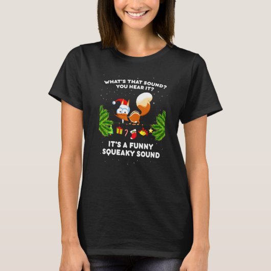 It's A Squeaky Sound Christmas Squirrel 1 T-shirt (Voorkant)