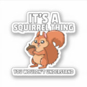 It's A Squirrel Thing Costume Squirrel Whisperer.  Sticker (Voorkant)