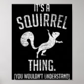 It's A Squirrel Thing - Funny Animal Of The Forest Poster (Voorkant)