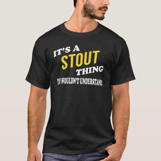 It's a STOUT Thing You Wouldn't Understand T-shirt (Voorkant)