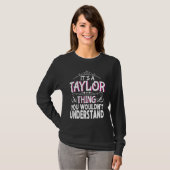 It's a Taylor Thing You Wouldn't Understand Women T-shirt (Voorkant volledig)