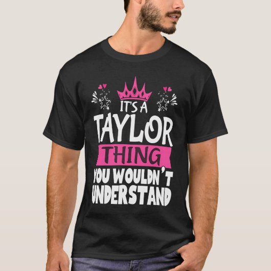 It's a Taylor Thing You Wouldn't Understand Women T-shirt (Voorkant)