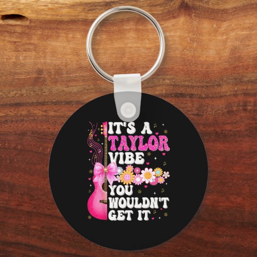 It's A Taylor Vibe You Wouldn't Get It Groovy Wome Sleutelhanger (Voorkant)